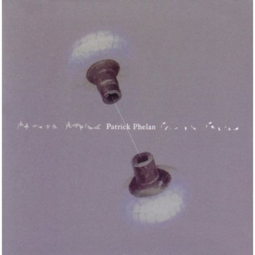 Patrick Phelan Songs of Patrick Phelan - CD Album