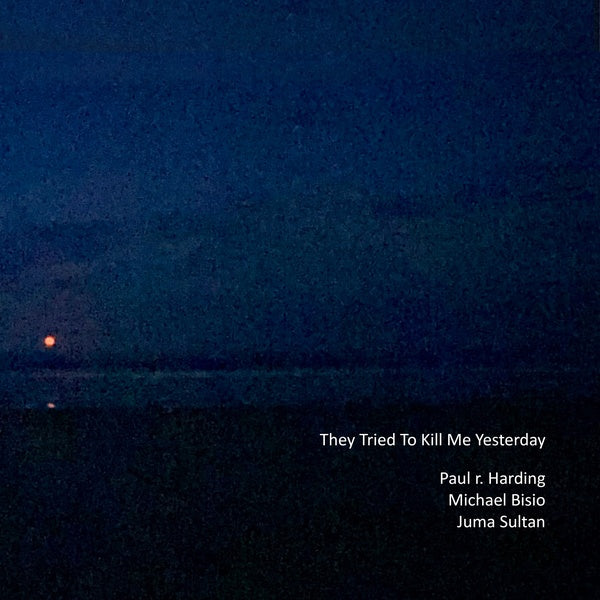 PAUL R. HARDING/MICHAEL BISIO/JUMA SULTAN They Tried to Kill Me Yesterday