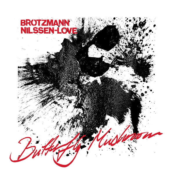 PETER BROTZMANN & PAAL NILSSEN-LOVE Butterfly Mushroom