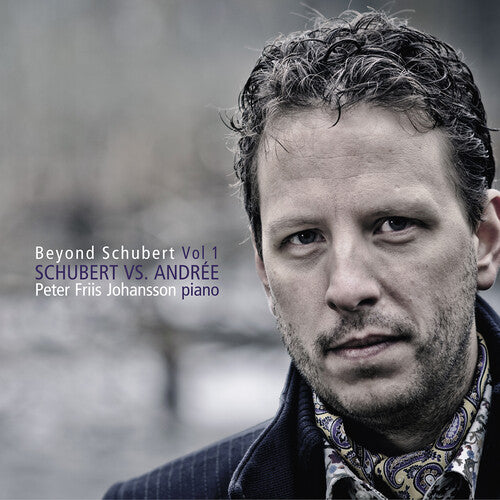 Peter Friis Johansson Peter Friis Johansson: Beyond Schubert, Vol. 1 � Schubert vs. Andree - CD Album