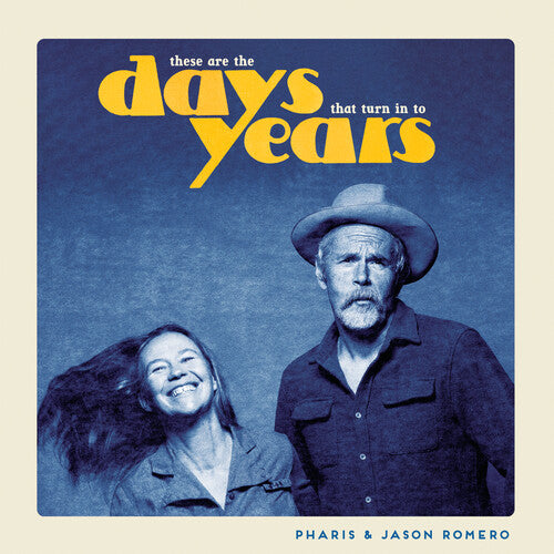 Pharis & Jason Romero These Are the Days That Turn Into Years - Record Album - Vinyl LP