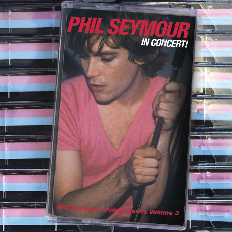 Phil Seymour In Concert: Phil Seymour Archive Series Volume 3 (BLUE & PINK CASSETTE)