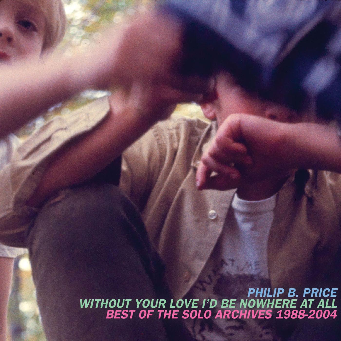 Philip B. Price Without Your Love I'd Be Nowhere At All