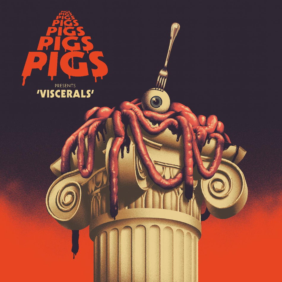 PIGS PIGS PIGS PIGS PIGS PIGS PIGS Viscerals