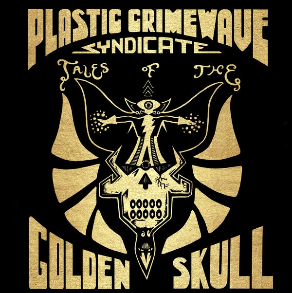 PLASTIC CRIMEWAVE SYNDICATE Tales Of The Golden Skull