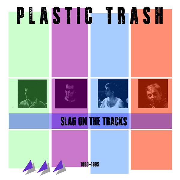 PLASTIC TRASH Slag On the Tracks 1983-1985