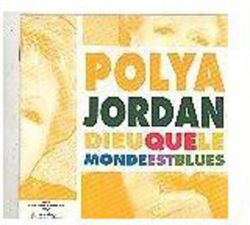 Polya Jordan Dieu Que Le Monde Est Blues - CD Album