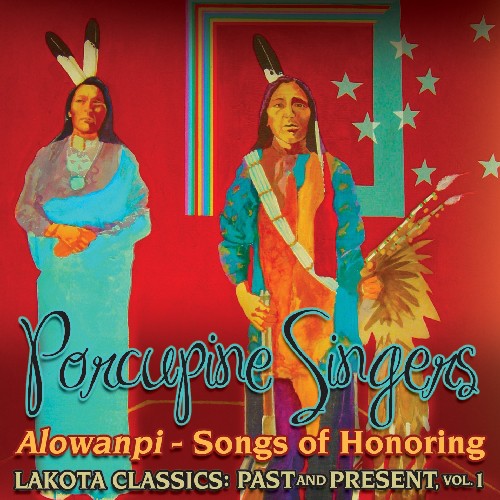 Porcupine Singers Alowanpi: Songs Of Honoring/Lakota Classics Past and Present, Vol. 1 - CD Album