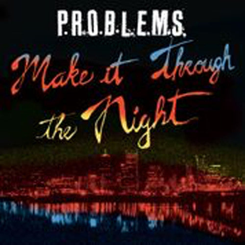 P.R.O.B.L.E.M.S. Make It Through The Night - Record Album - Vinyl LP