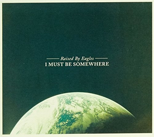 Raised by Eagles I Must Be Somewhere - Record Album - Vinyl LP