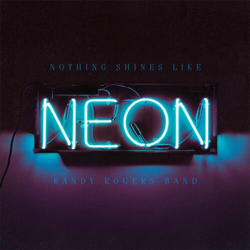 Randy Rogers Nothing Shines Like Neon - Record Album - Vinyl LP