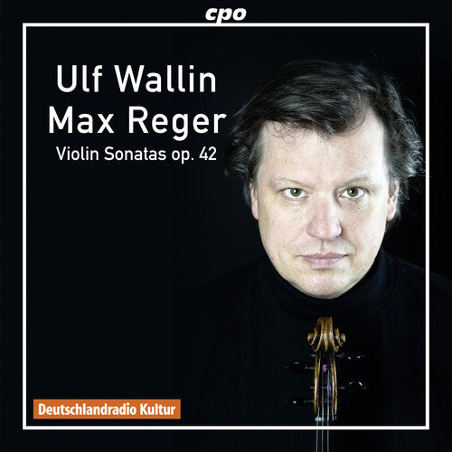 Reger / Wallin Reger: Sonatas for Violin Solo, Op. 42 - CD Album