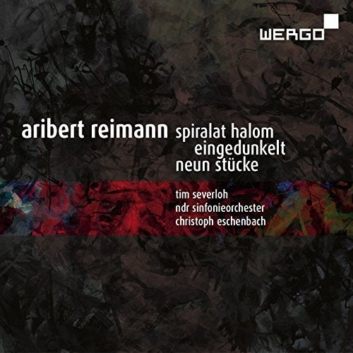 Reimann / Severloh / Ndr Sinfonieorchester Aribert Reimann: Spiralat Halom - Eingedunkelt - Neun Stucke - CD Album