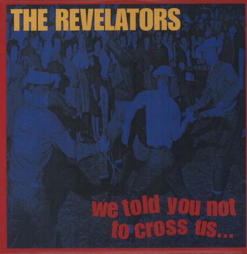 Revelators We Told You Not to Cross Us - Record Album - Vinyl LP