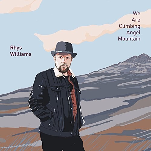 Rhys Williams We Are Climbing Angel Mountain - CD Album