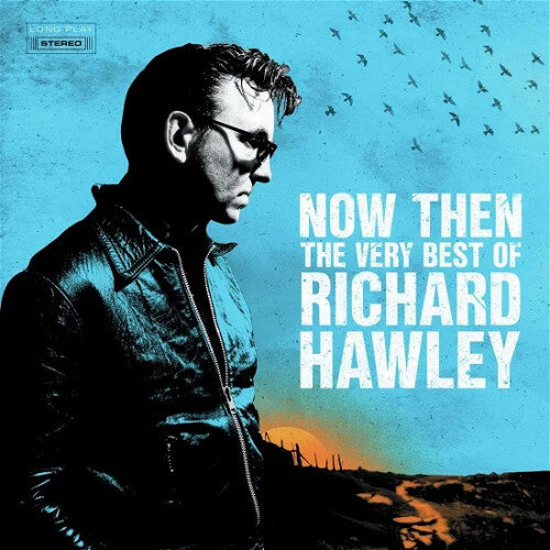 Richard Hawley Now Then: The Very Best Of Richard Hawley - Double Record Album - Vinyl LP