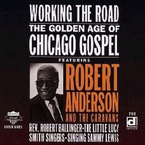 Robert Anderson Working the Road: Golden Age of Chicago Gospel - CD Album