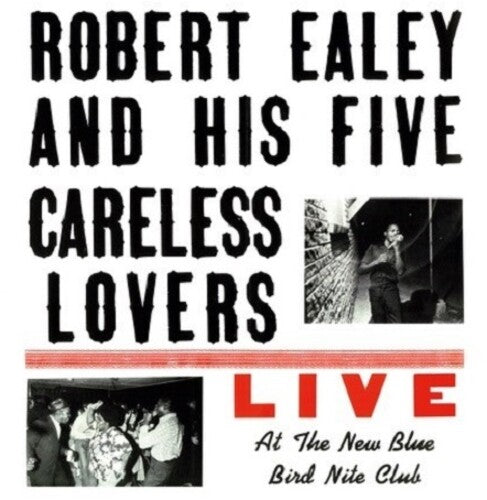 Robert Ealey & His Five Careless Lovers Live At The New Blue Bird Nite Club - Record Album - Vinyl LP