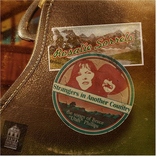 Rosalie Sorrels Strangers In Another Country: The Songs Of Bruce "Utah" Phillips - CD Album