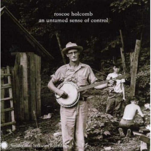 Roscoe Holcomb An Untamed Sense Of Control - CD Album