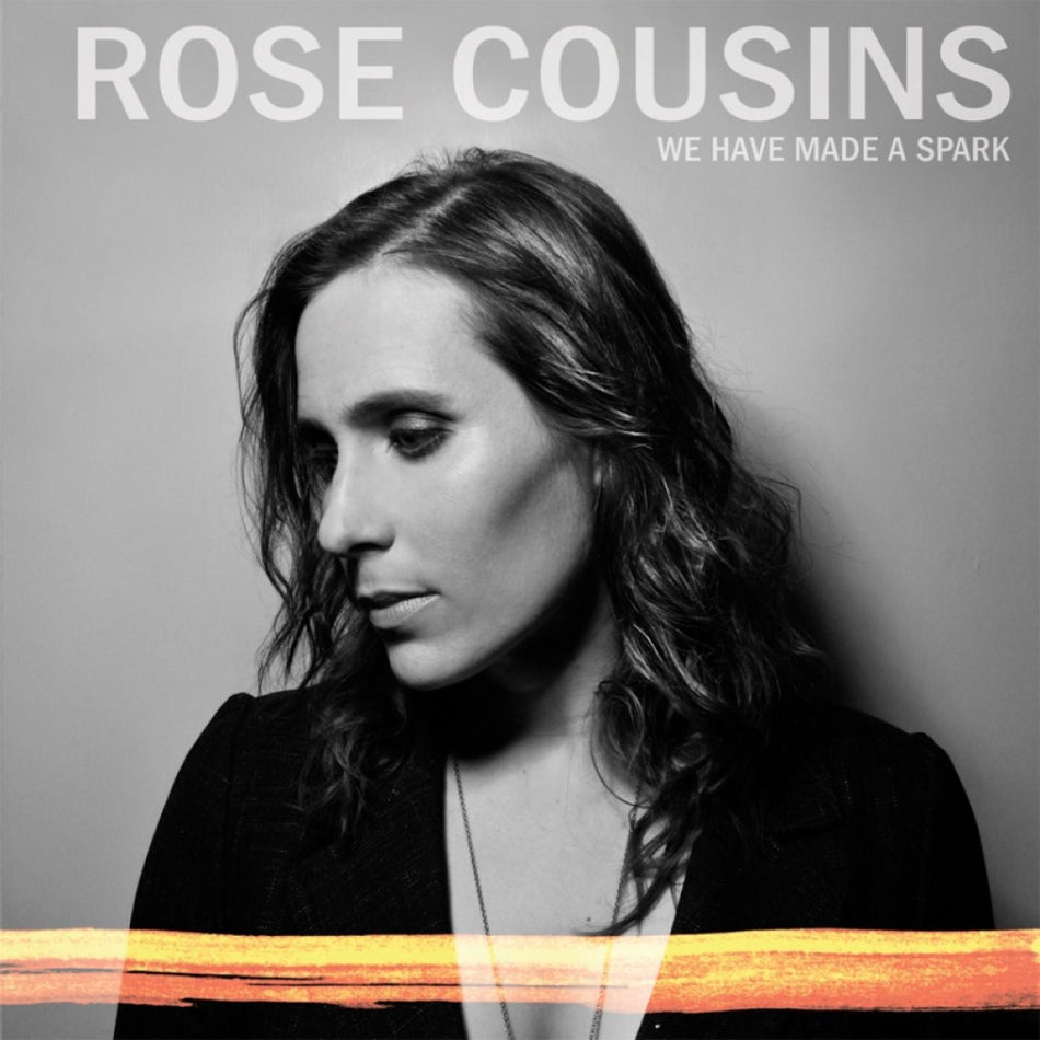 Rose Cousins We Have Made A Spark