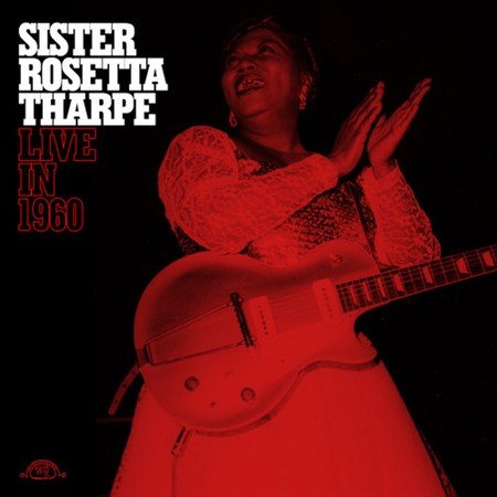 Rosetta Sister Tharpe LIVE IN 1960