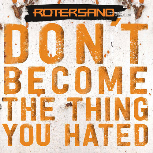 Rotersand Don't Become The Thing You Hated - CD Album