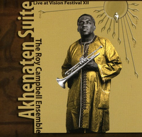 Roy Campbell, Jr. Akhenaten Suite: Live At Vision Festival XII - CD Album