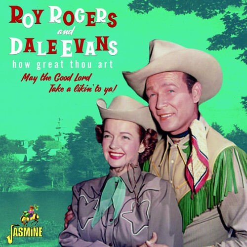 Roy Rogers & Dale Evans How Great Thou Art: May The Good Lord Take A Likin' To Ya - CD Album