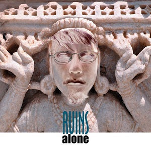 Ruins Alone Ruins Alone