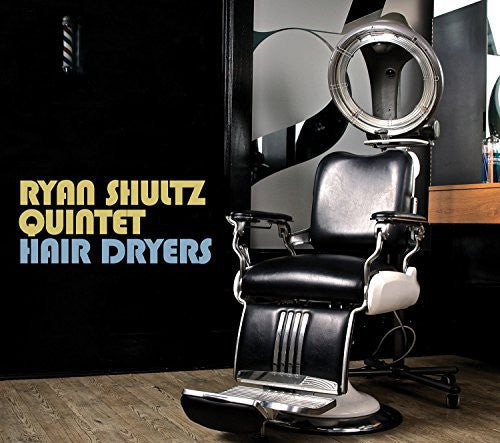 Ryan Shultz Hair Dryers - CD Album
