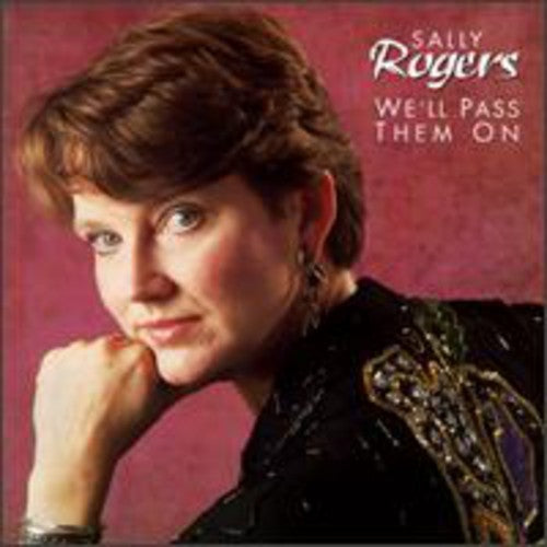 Sally Rogers We'll Pass Them on - CD Album