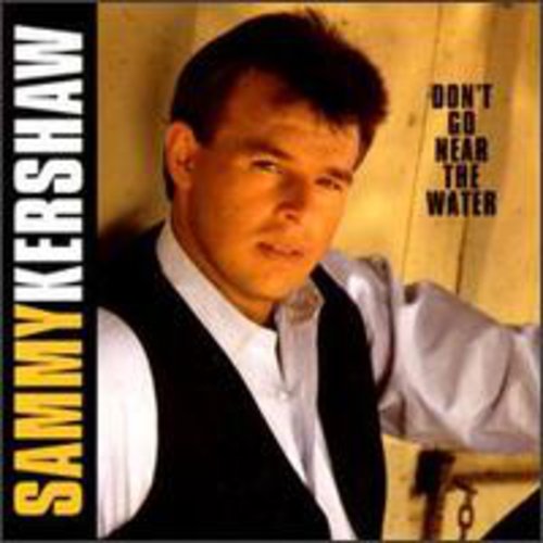 Sammy Kershaw Don't Go Near the Water - CD Album