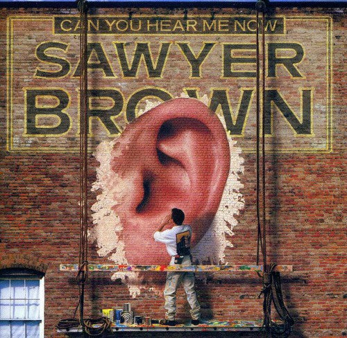 Sawyer Brown Can You Hear Me Now - CD Album