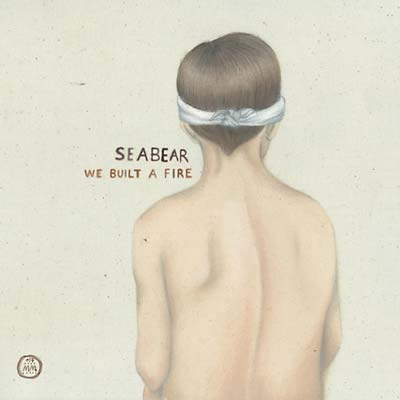 SEABEAR We Built A Fire