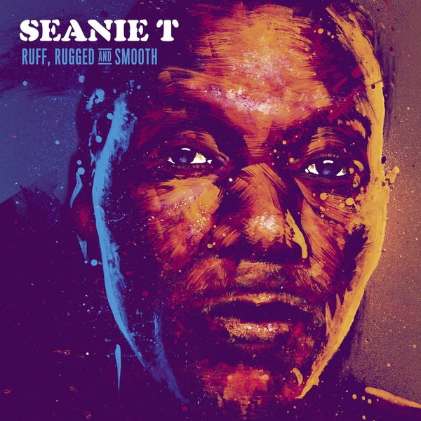 SEANIE T Ruff, Rugged and Smooth