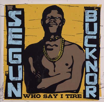 SEGUN BUCKNOR Who Say I Tire