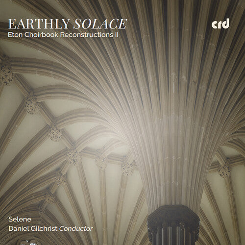 Selene Earthly Solace - Eton Choirbook Reconstructions II - CD Album