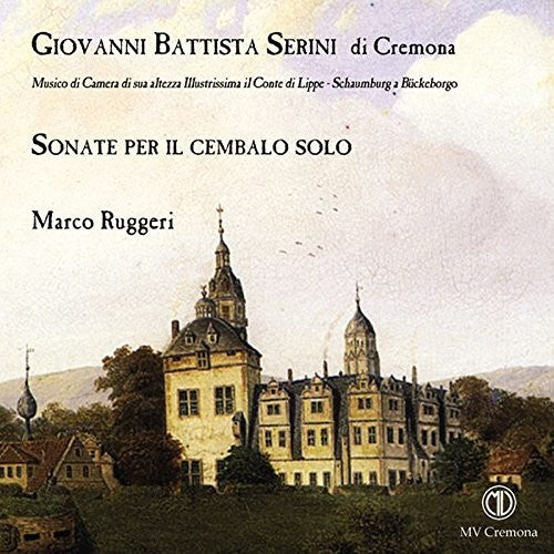 Serini / Ruggeri Giovanni Battista Serini di Cremona: Sonate per il cembalo solo - CD Album