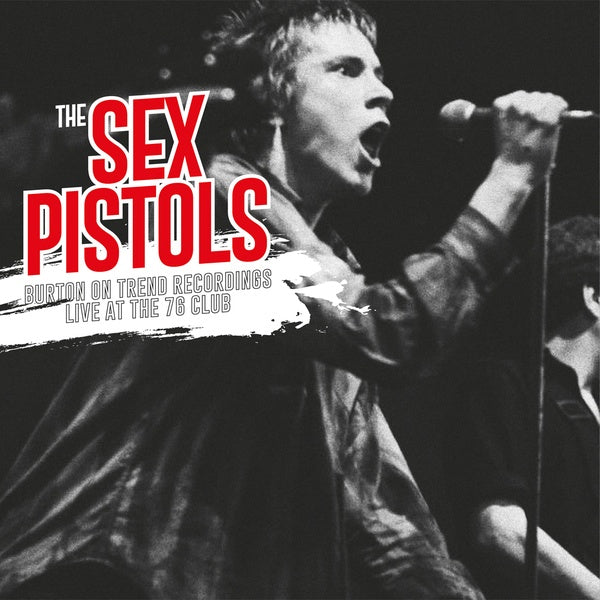 Sex Pistols Burton On Trend Recordings Live At The 76 Club