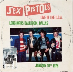 Sex Pistols Live In The U.S.A. 1978: Longhorns Ballroom, Dallas (Limited Edition, White Colored Vinyl)