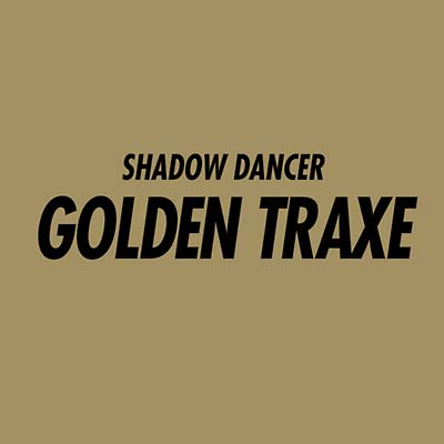 SHADOW DANCER Golden Traxe
