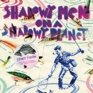 Shadowy Men On A Shadowy Planet Sport Fishin: The Lure of the Bait, The Luck of the Hook