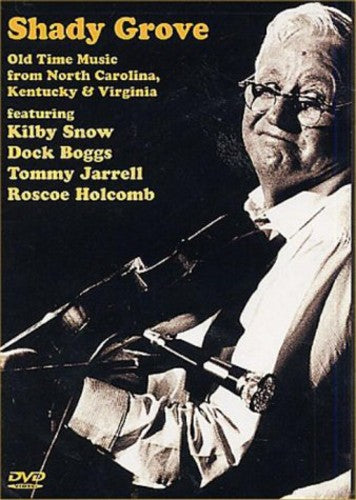 Shady Grove: Old Time Music From North Carolina, Kentucky and Virginia - DVD