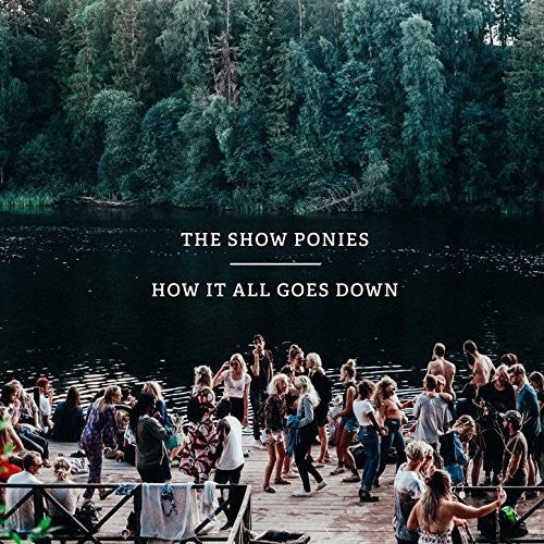 Show Ponies How It All Goes Down - Record Album - Vinyl LP