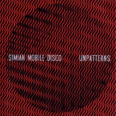 Simian Mobile Disco Unpatterns