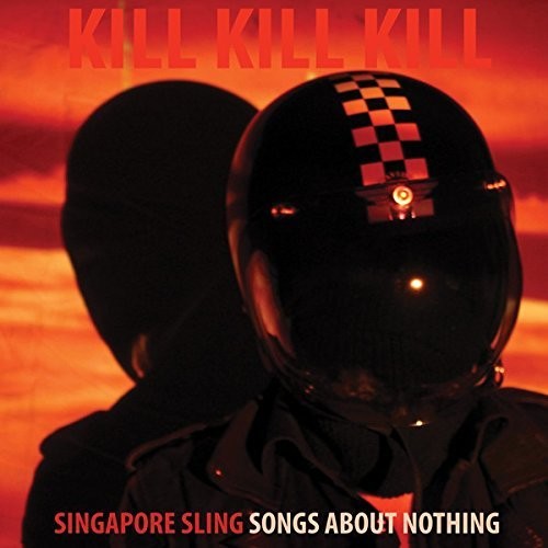 Singapore Sling Kill Kill Kill (Songs About Nothing) - Record Album - Vinyl LP