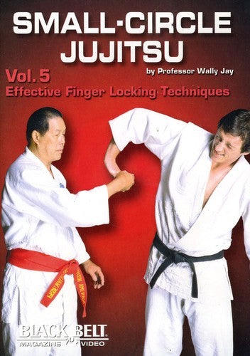 Small-Circle Jujitsu: Volume 5: Effective Finger Locking Techniques ByWally Jay - DVD