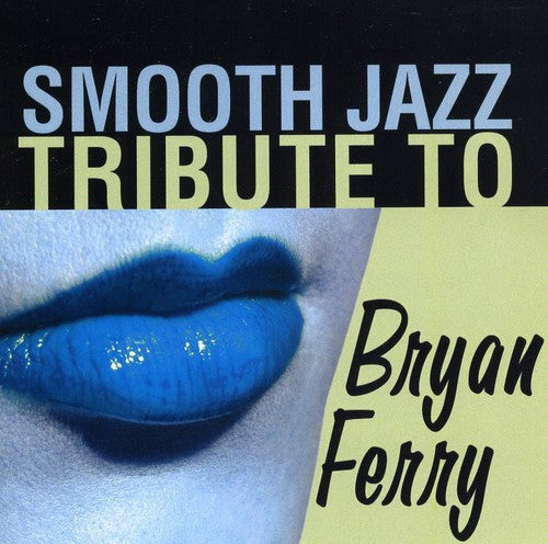 Smooth Jazz Tribute Smooth Jazz Tribute to Bryan Ferry - CD Album
