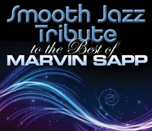 Smooth Jazz Tribute Smooth Jazz tribute to Marvin Sapp - CD Album